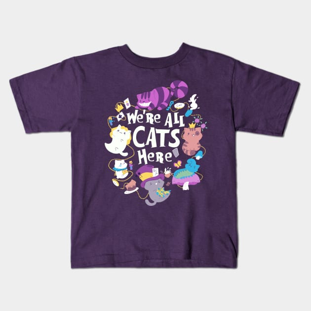 We Are All Cats Here Kids T-Shirt by TaylorRoss1